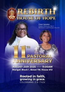 A church event flyer titled “REBIRTH” with the tagline “Restoring Lives Impacting the World” and a small scripture reference “HI COR 3:17 House of Hope.” Centered below is “11th Pastoral Anniversary” followed by event details: “August 24 2025 – 11:00 AM” and the address “Mangaf, Block 1, Street 116, House #12.” It lists guest speaker “Pastor Millicent Rerri, Believers Lighthouse Church” and the theme “Rooted in Faith Growing in Grace” with Colossians 2:6-7 KJV.