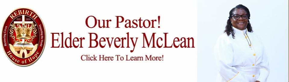 Elder Beverly Mclean. REBIRTH House of Hope about our Pastor.